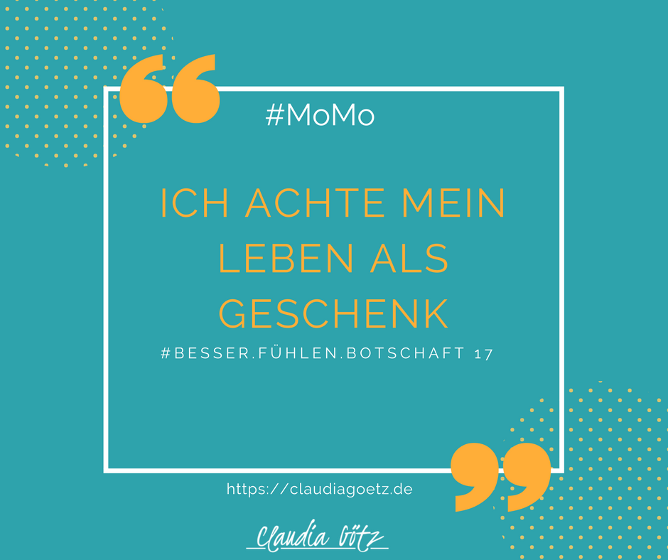 Ich achte meine Leben als Geschenk Ich achte meine Leben als Geschenk